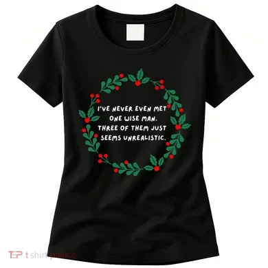 IVe Never Even Met One Wise Man Women's T-Shirt
