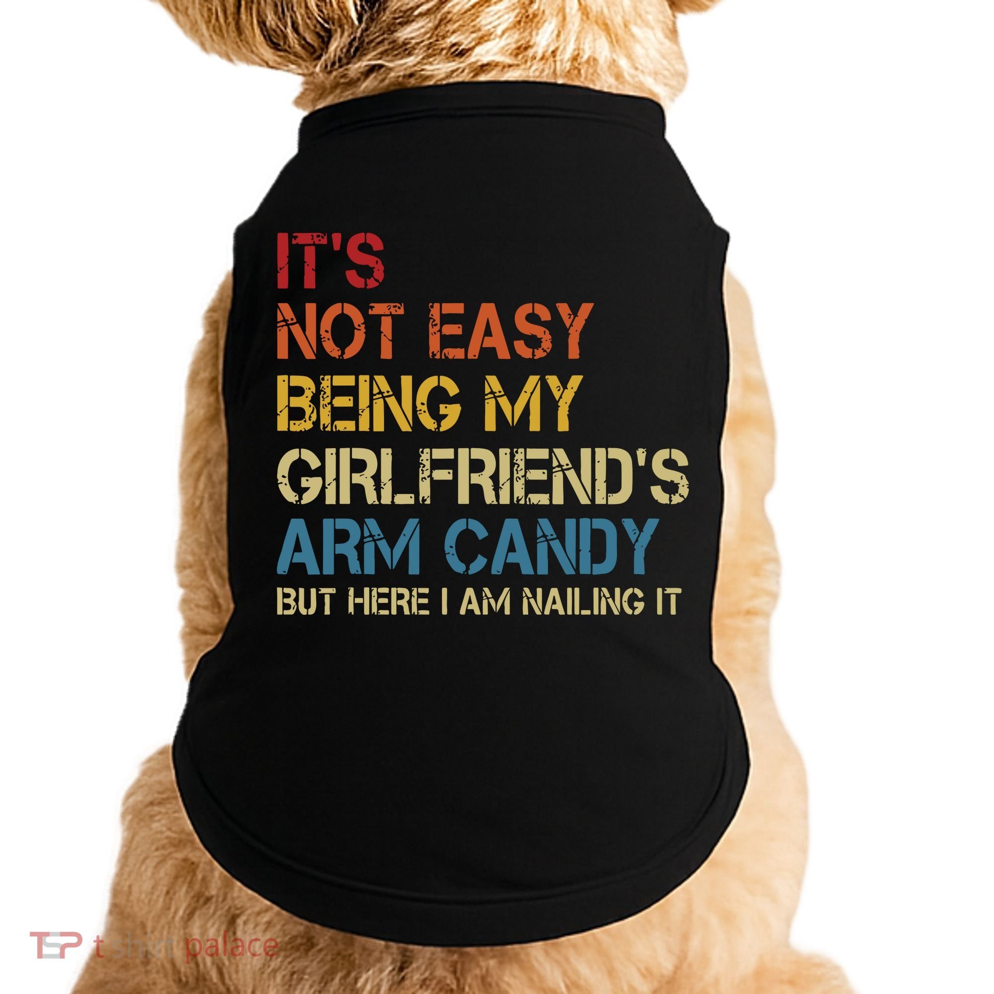 Its Not Easy Being My Girlfriends Arm Candy Retro Doggie Tank