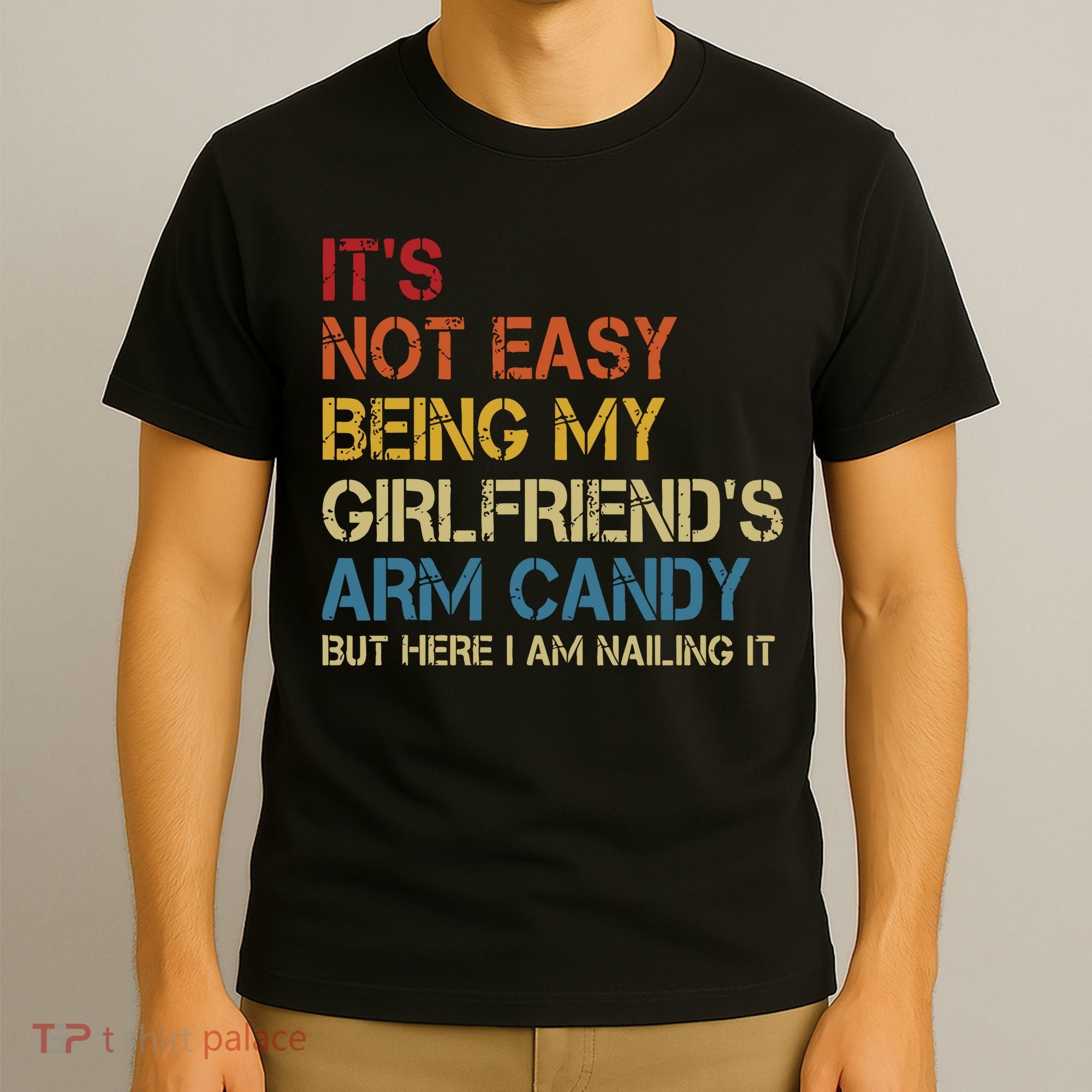 Its Not Easy Being My Girlfriends Arm Candy Retro T-Shirt