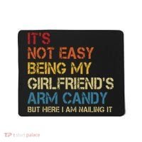 Its Not Easy Being My Girlfriends Arm Candy Retro Mousepad thumb 0