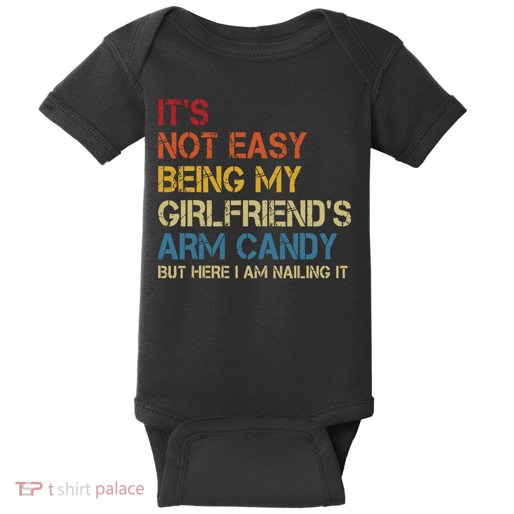 Its Not Easy Being My Girlfriends Arm Candy Retro Baby Bodysuit