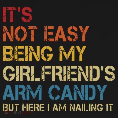 Its Not Easy Being My Girlfriends Arm Candy Retro Tie-Dye Long Sleeve Shirt