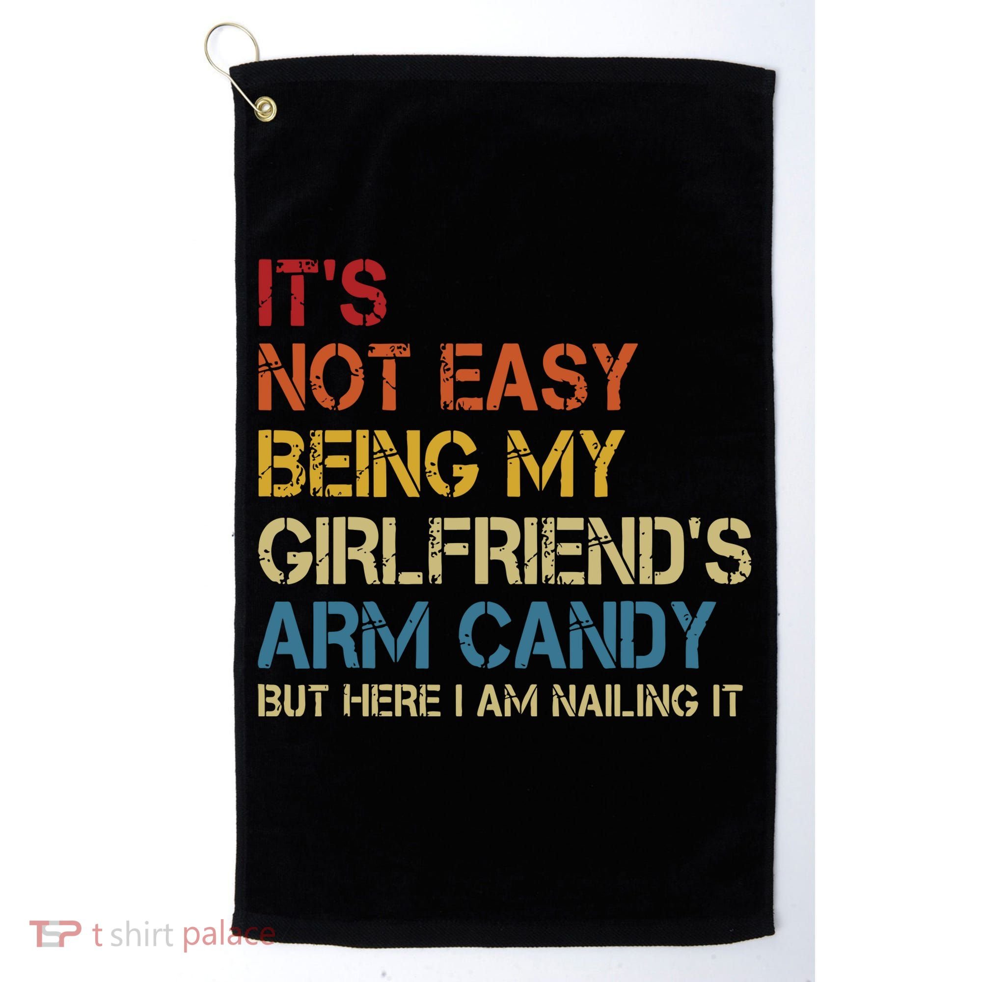 Its Not Easy Being My Girlfriends Arm Candy Retro Golf Towel
