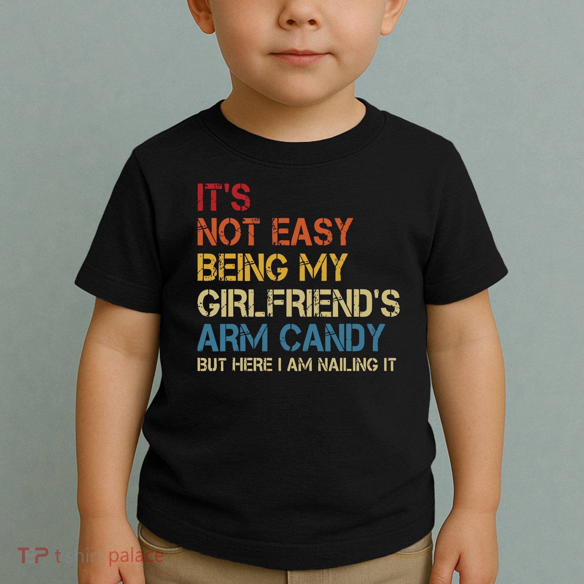Its Not Easy Being My Girlfriends Arm Candy Retro Toddler T-Shirt