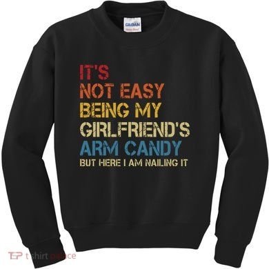 Its Not Easy Being My Girlfriends Arm Candy Retro Kids Sweatshirt