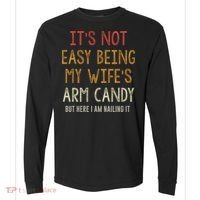 Its Not Easy Being My Wifes Arm Candy Comfort Colors Heavyweight Long Sleeve T-Shirt thumb 0