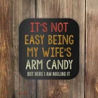 Its Not Easy Being My Wifes Arm Candy Coaster thumb 0