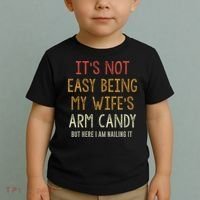 Its Not Easy Being My Wifes Arm Candy Toddler T-Shirt thumb 2