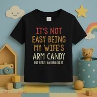 Its Not Easy Being My Wifes Arm Candy Toddler T-Shirt thumb 3