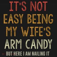 Its Not Easy Being My Wifes Arm Candy Toddler T-Shirt thumb 4