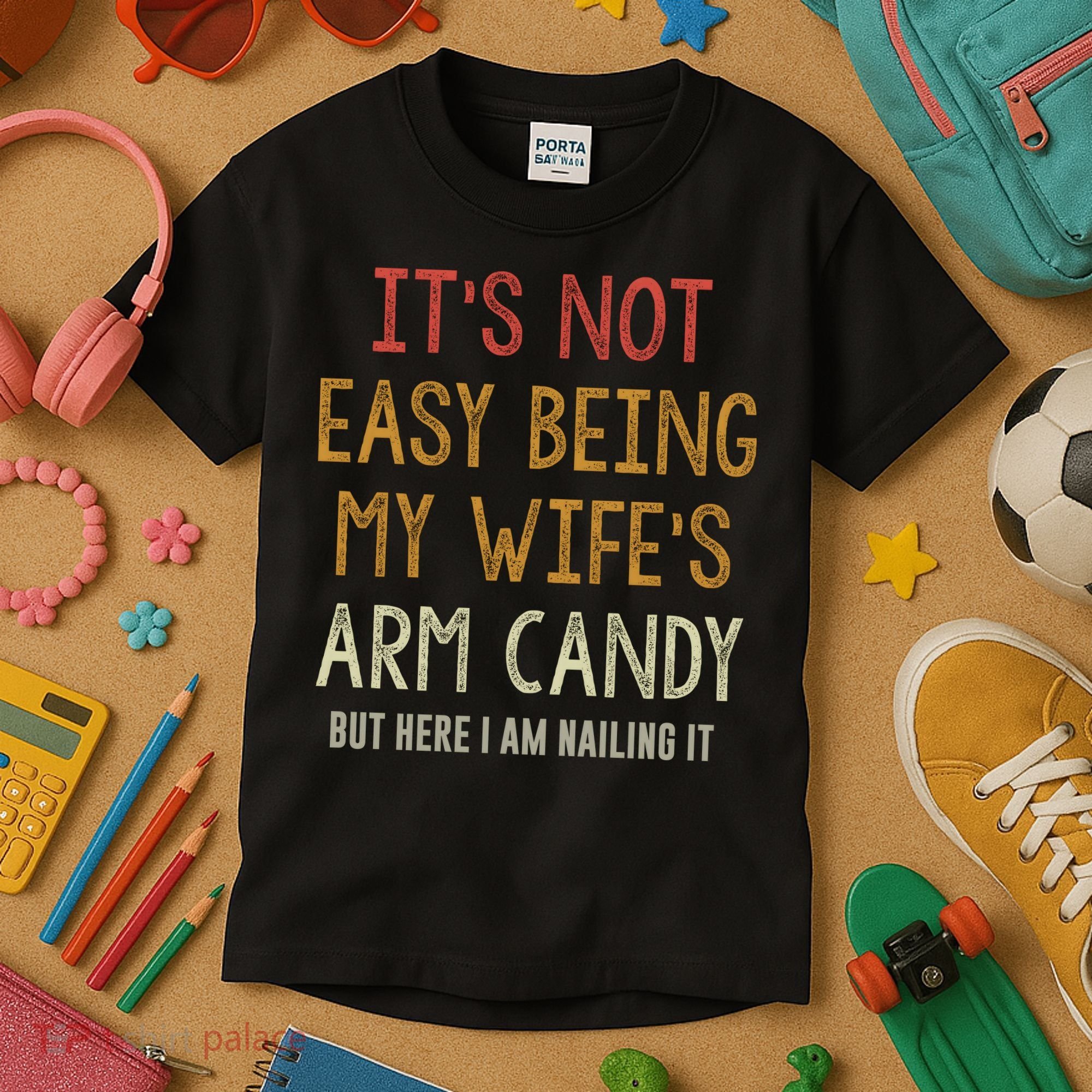 Its Not Easy Being My Wifes Arm Candy Kids T-Shirt