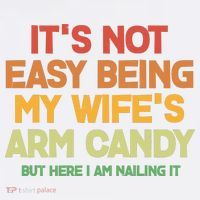 Its Not Easy Being My Wifes Arm Candy But Here I Am Nailing It Mousepad thumb 1