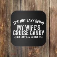 ItS Not Easy Being My WifeS Cruise Candy But Here I Am Coaster thumb 0