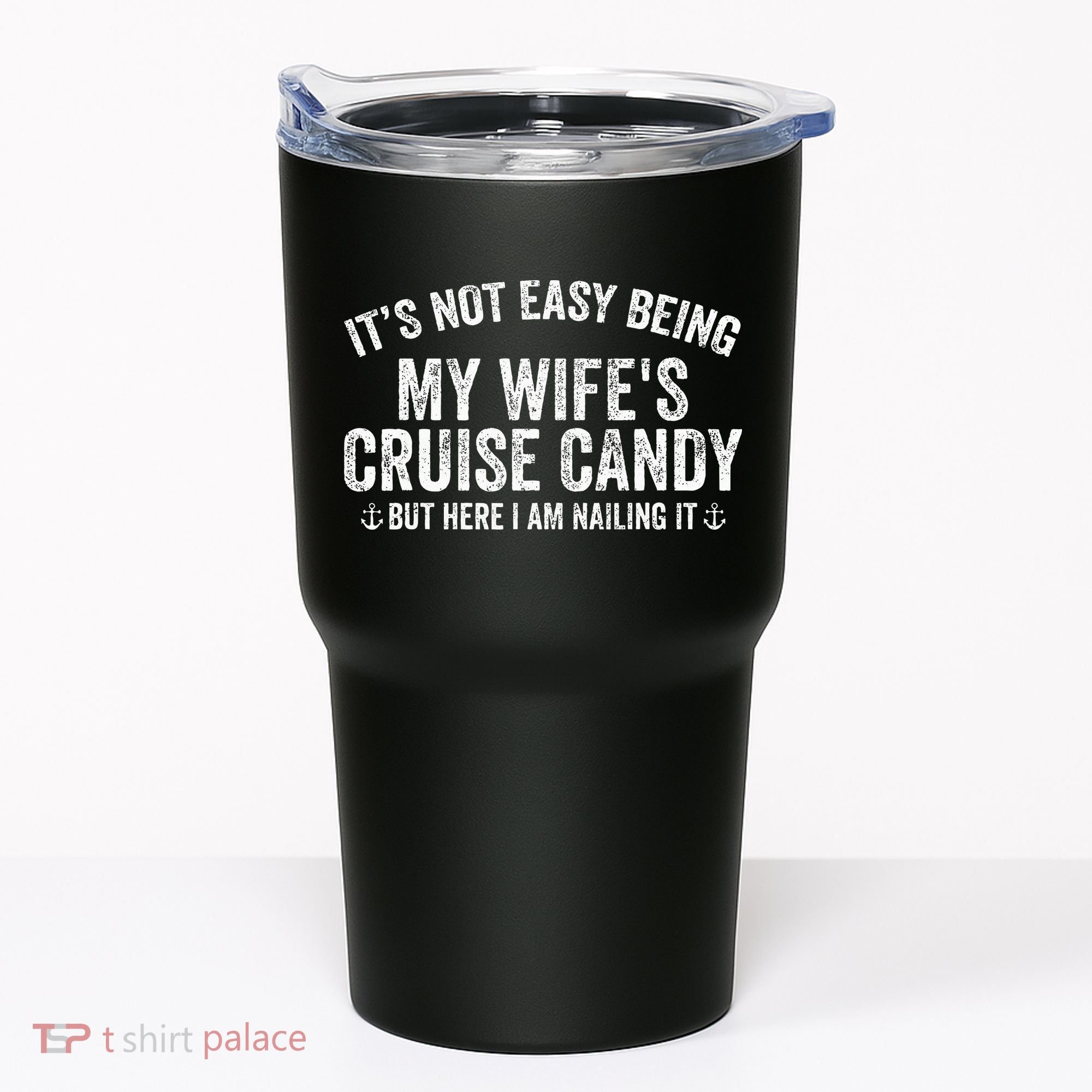 ItS Not Easy Being My WifeS Cruise Candy But Here I Am Tumbler