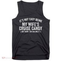 ItS Not Easy Being My WifeS Cruise Candy But Here I Am Tank Top thumb 0