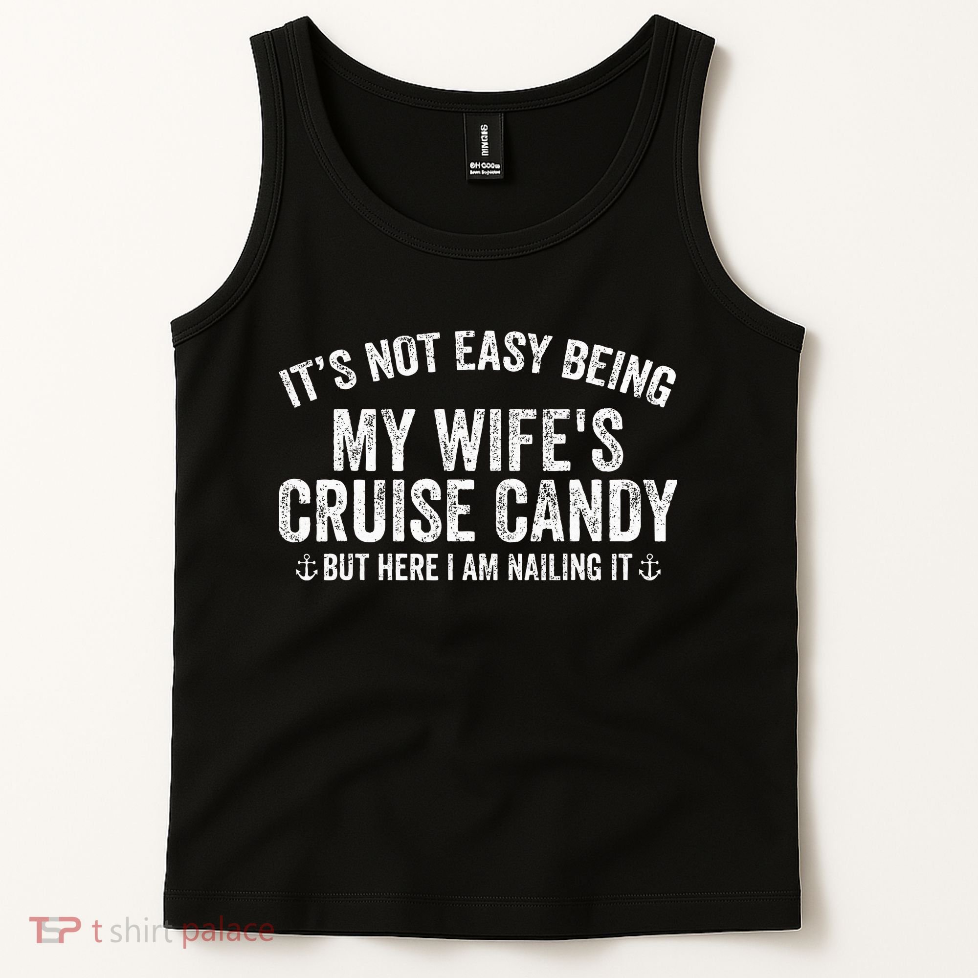 ItS Not Easy Being My WifeS Cruise Candy But Here I Am Tank Top