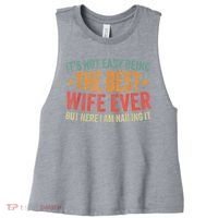 ItS Not Easy Being The Best Wife Ever Funny Wife Birthday Women's Racerback Cropped Tank thumb 0