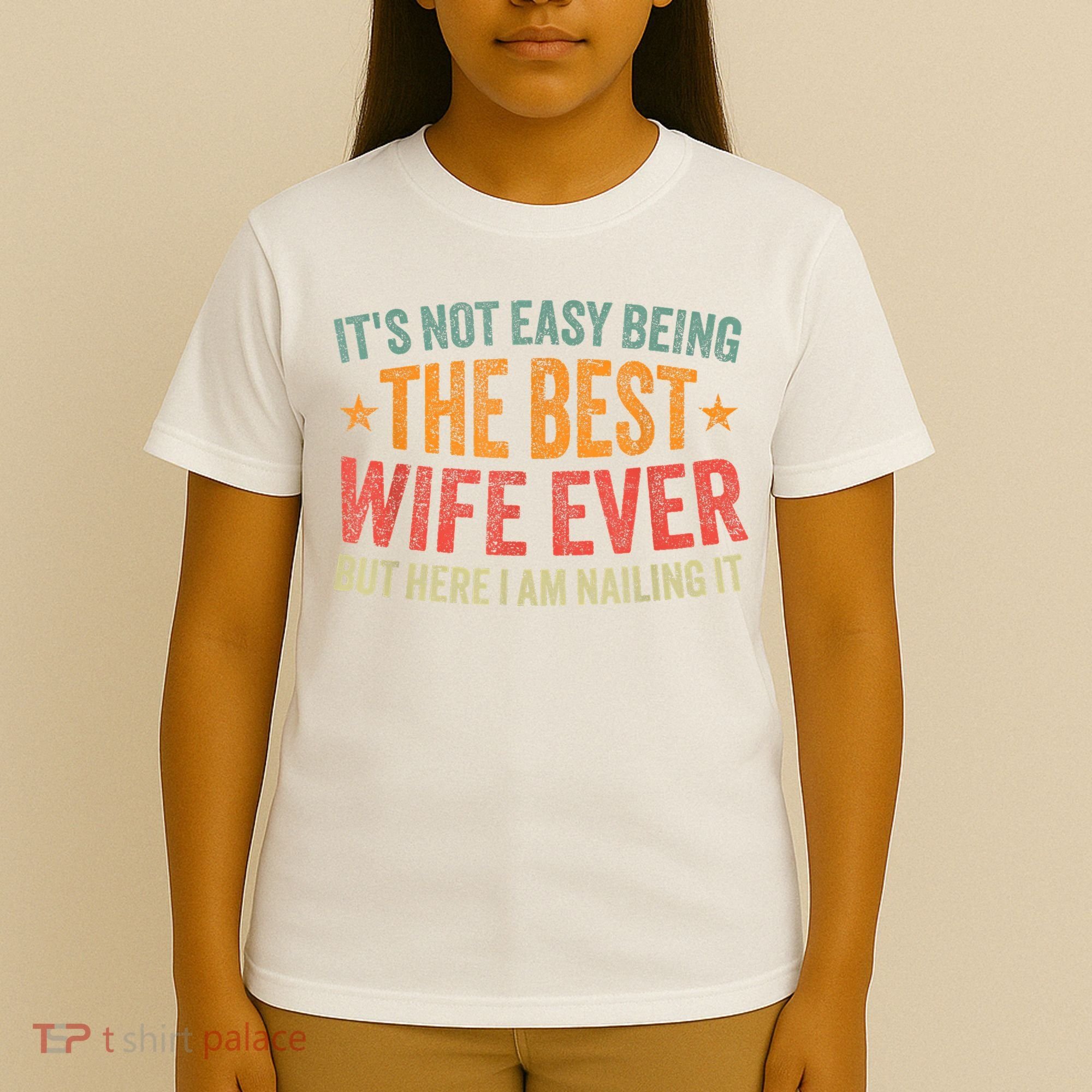 ItS Not Easy Being The Best Wife Ever Funny Wife Birthday T-Shirt