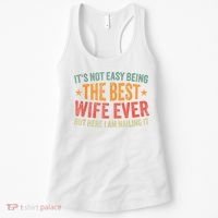 ItS Not Easy Being The Best Wife Ever Funny Wife Birthday Women's Tank Top thumb 0