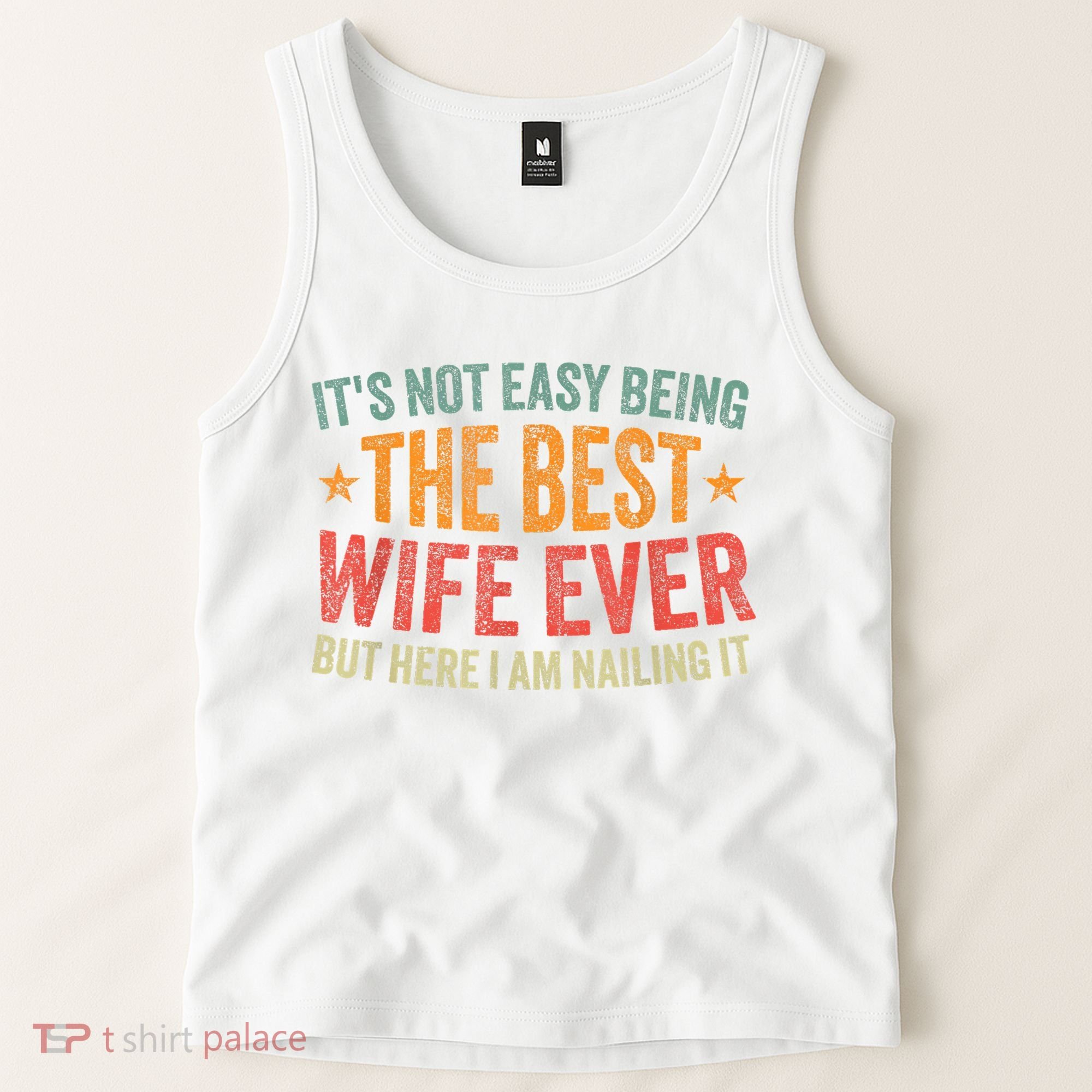ItS Not Easy Being The Best Wife Ever Funny Wife Birthday Tank Top