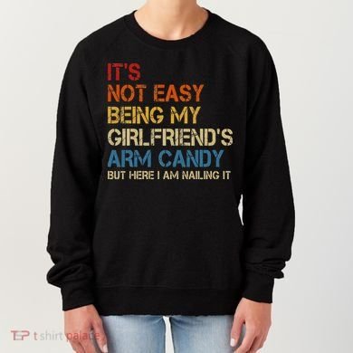 It's Not Easy Being My Girlfriend's Arm Candy Retro Women's Sweatshirt