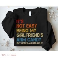 It's Not Easy Being My Girlfriend's Arm Candy Retro Sweatshirt thumb 2