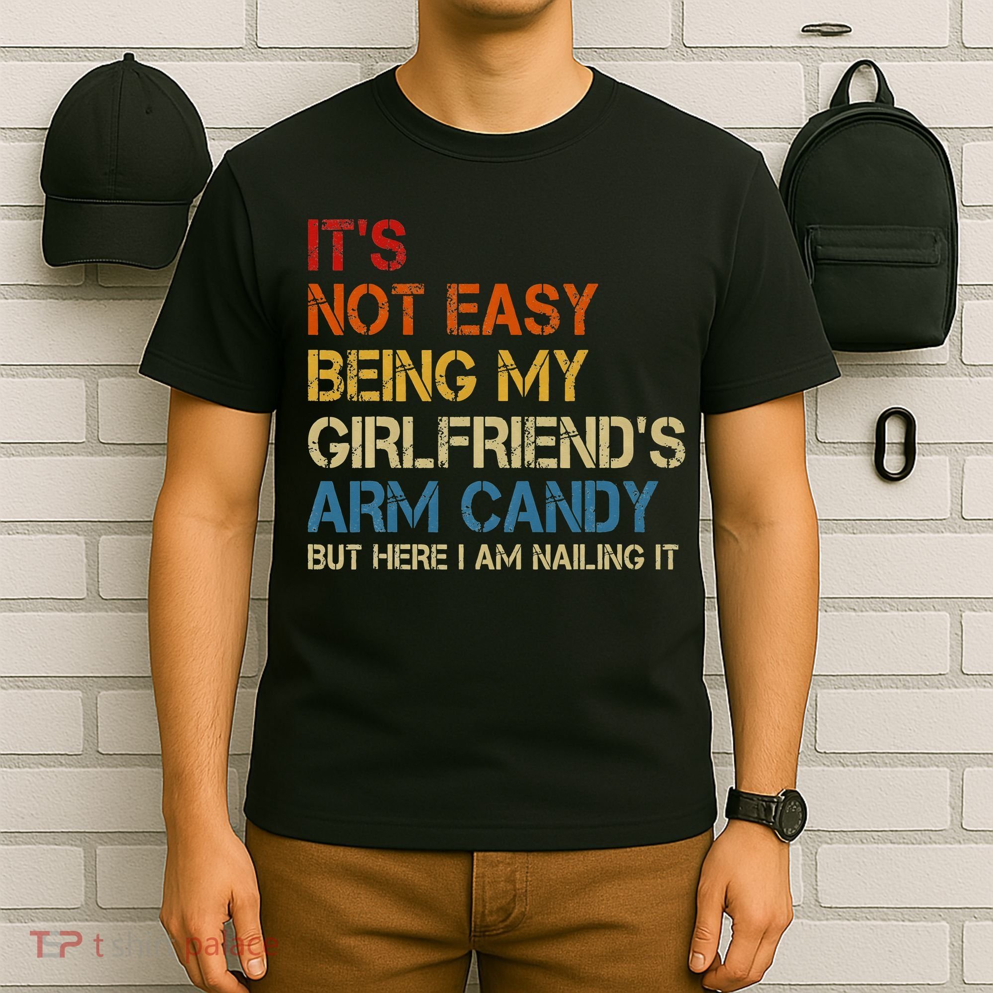 It's Not Easy Being My Girlfriend's Arm Candy Retro T-Shirt