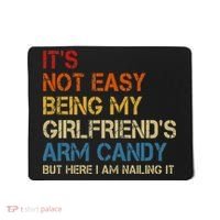 It's Not Easy Being My Girlfriend's Arm Candy Retro Mousepad thumb 0