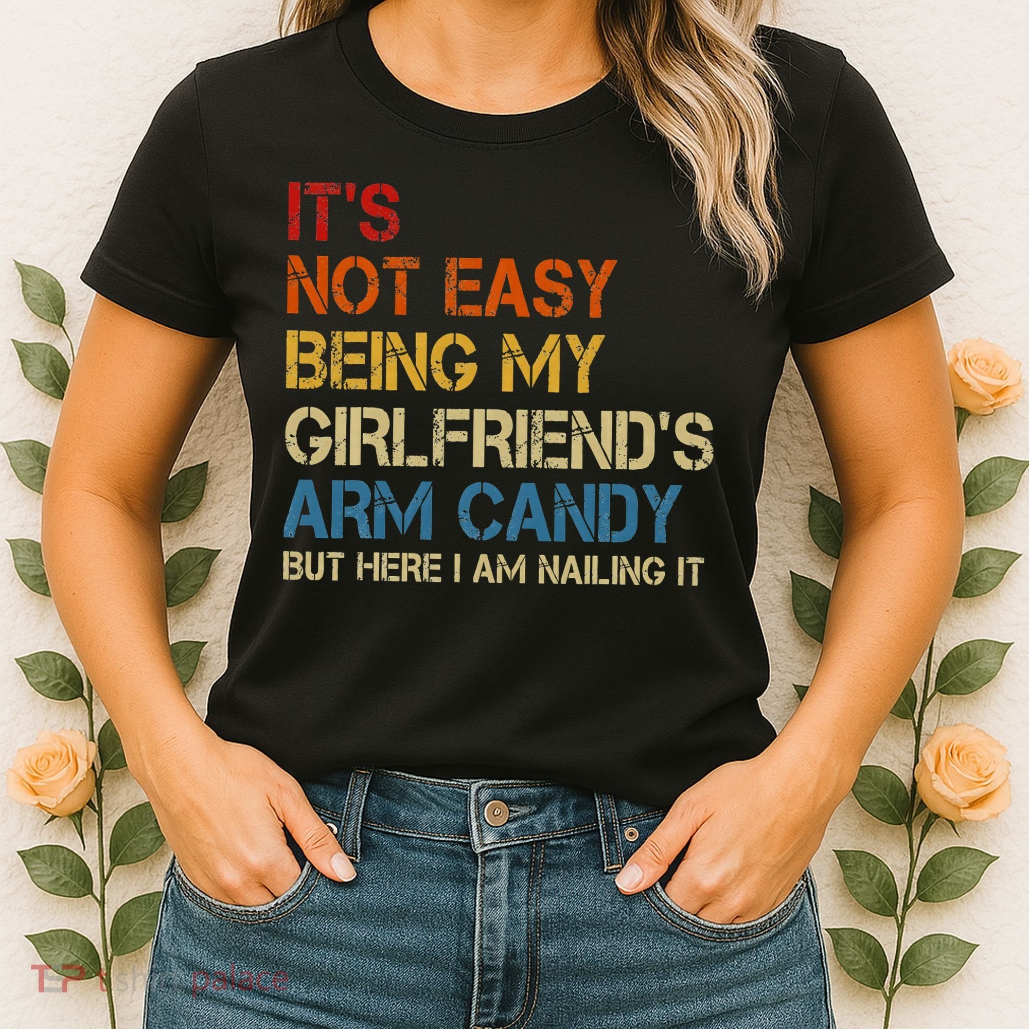 It's Not Easy Being My Girlfriend's Arm Candy Retro Women's T-Shirt
