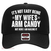 It's Not Easy Being My Wife's Arm Candy But Here I Am Nailing It Hat thumb 0