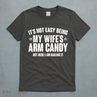 It's Not Easy Being My Wife's Arm Candy But Here I Am Nailing It T-Shirt thumb 5