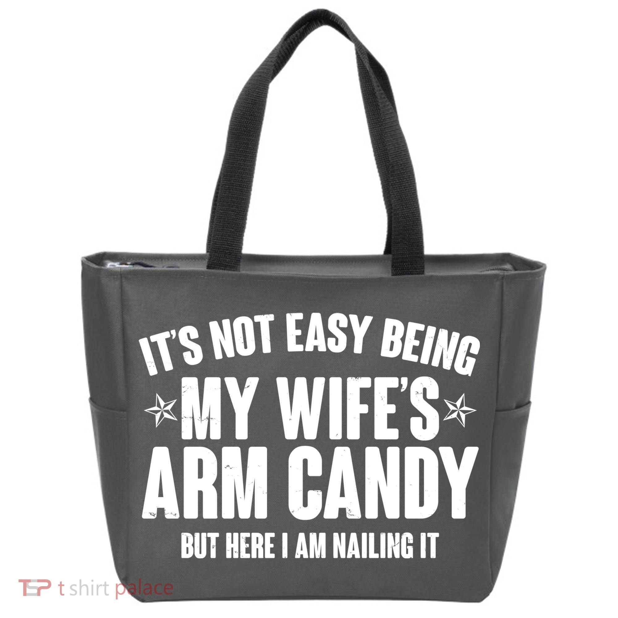 It's Not Easy Being My Wife's Arm Candy But Here I Am Nailing It Tote Bag