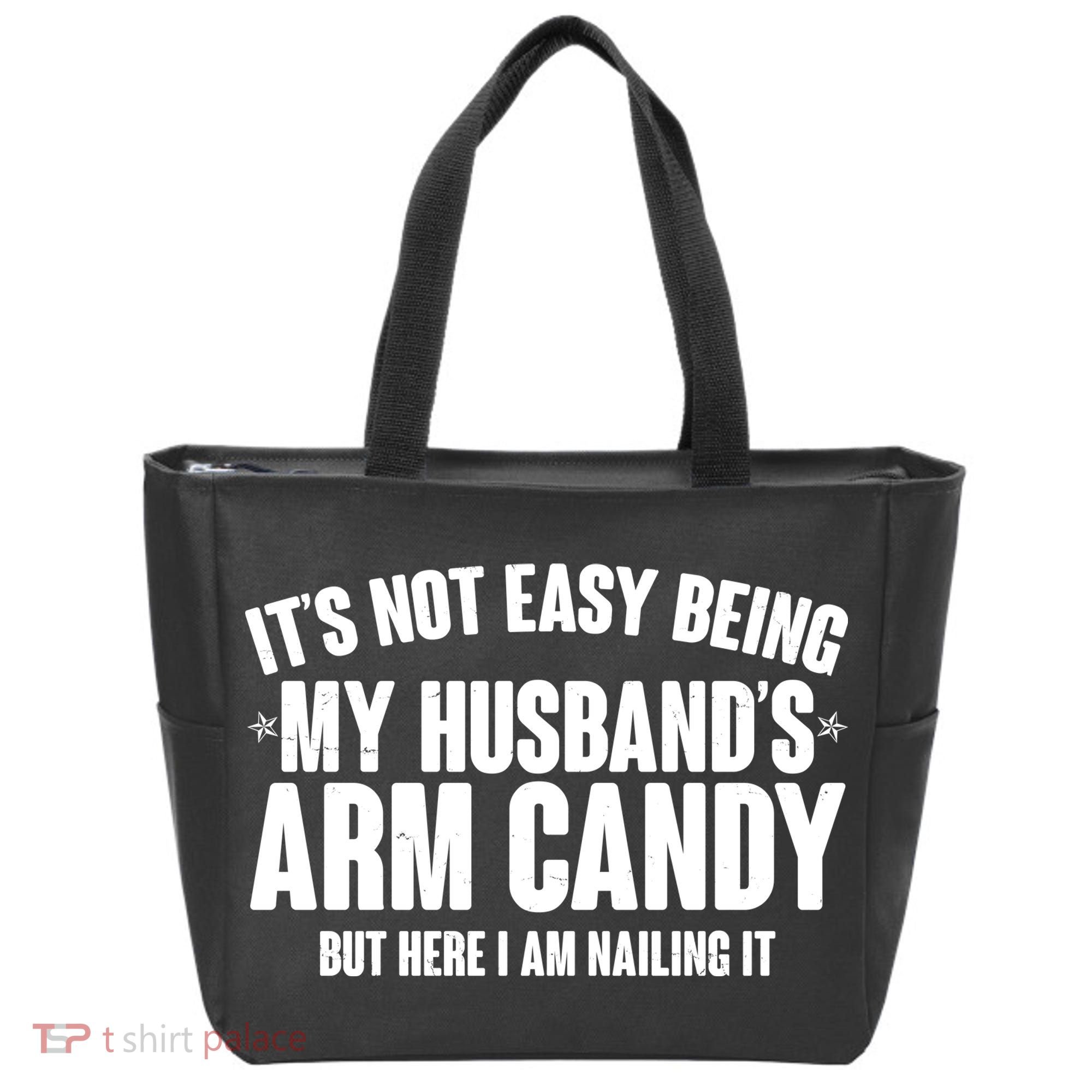 It's Not Easy Being My Husband's Arm Candy But Here I Am Nailing It Tote Bag