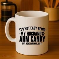 It's Not Easy Being My Husband's Arm Candy But Here I Am Nailing It Coffee Mug thumb 4