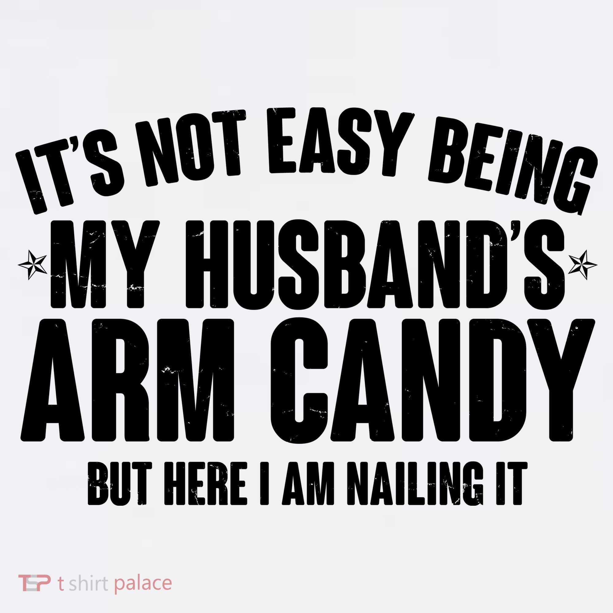 It's Not Easy Being My Husband's Arm Candy But Here I Am Nailing It Magnet