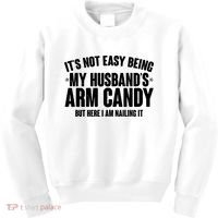 It's Not Easy Being My Husband's Arm Candy But Here I Am Nailing It Kids Sweatshirt thumb 0