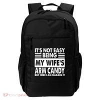 Its Not Easy Being My Wifes Arm Candy But Here I Am Nailing It Funny Backpack thumb 0