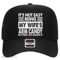 Its Not Easy Being My Wifes Arm Candy But Here I Am Nailing It Funny Hat thumb 0