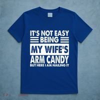 Its Not Easy Being My Wifes Arm Candy But Here I Am Nailing It Funny T-Shirt thumb 5