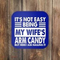 Its Not Easy Being My Wifes Arm Candy But Here I Am Nailing It Funny Coaster thumb 0