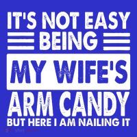 Its Not Easy Being My Wifes Arm Candy But Here I Am Nailing It Funny Women's Tank Top thumb 5