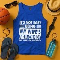 Its Not Easy Being My Wifes Arm Candy But Here I Am Nailing It Funny Tank Top thumb 4