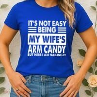Its Not Easy Being My Wifes Arm Candy But Here I Am Nailing It Funny Women's T-Shirt thumb 2