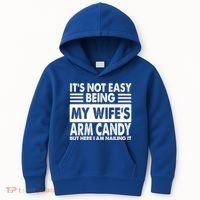 Its Not Easy Being My Wifes Arm Candy But Here I Am Nailing It Funny Kids Hoodie thumb 0
