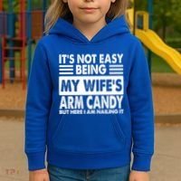 Its Not Easy Being My Wifes Arm Candy But Here I Am Nailing It Funny Kids Hoodie thumb 3