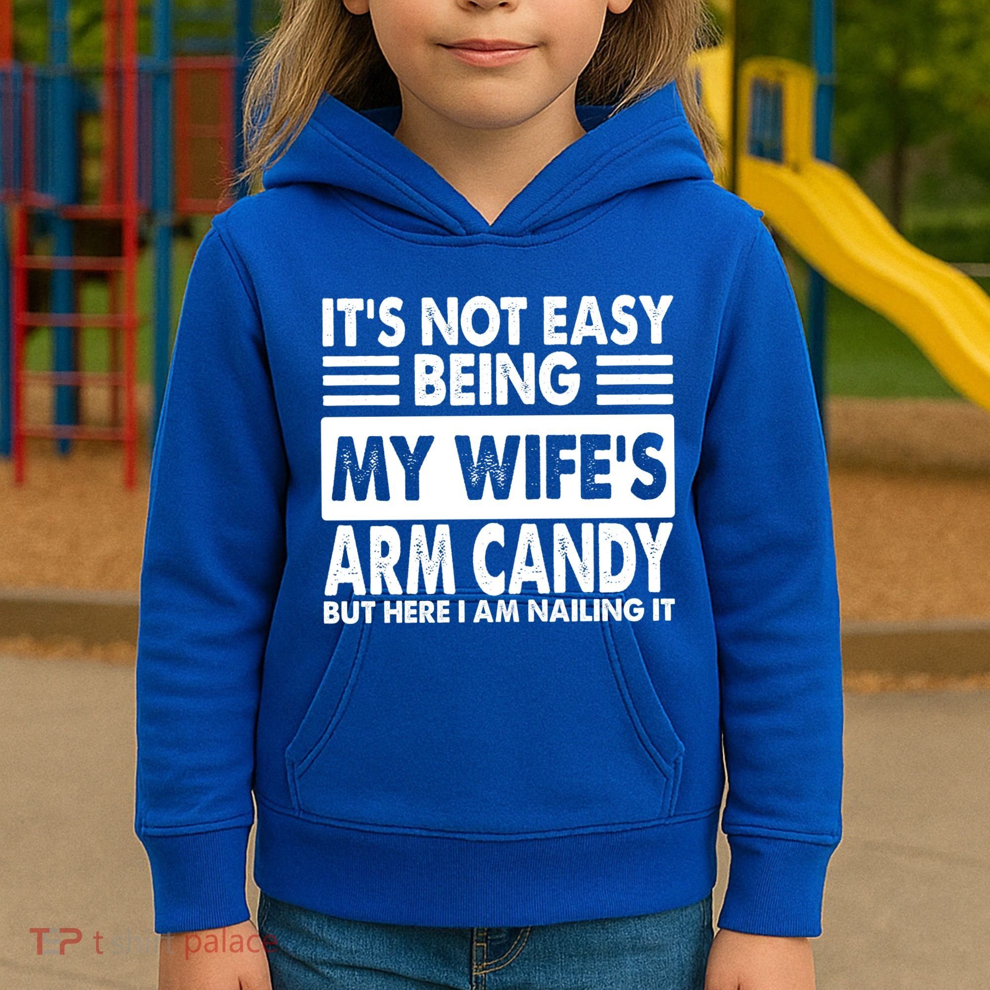Its Not Easy Being My Wifes Arm Candy But Here I Am Nailing It Funny Kids Hoodie