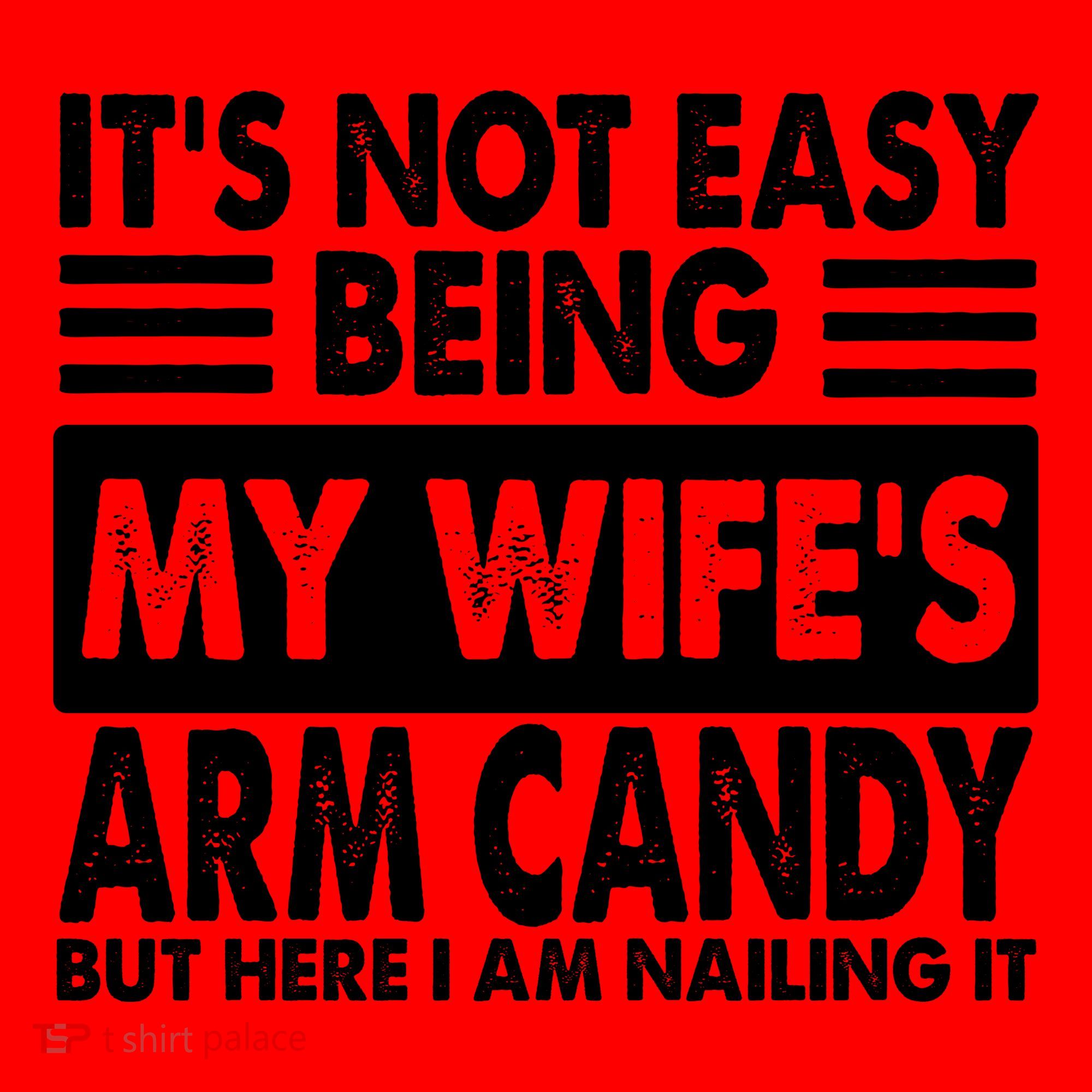 Its Not Easy Being My Wifes Arm Candy But Here I Am Nailing It Funny Santa Hat