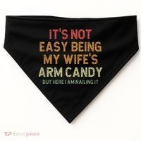 It's Not Easy Being My Wife's Arm Candy USA-Made Doggie Bandana thumb 0