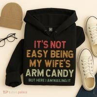 It's Not Easy Being My Wife's Arm Candy Hoodie thumb 4