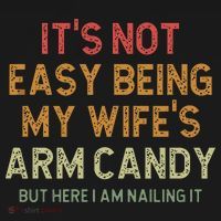 It's Not Easy Being My Wife's Arm Candy Mousepad thumb 1